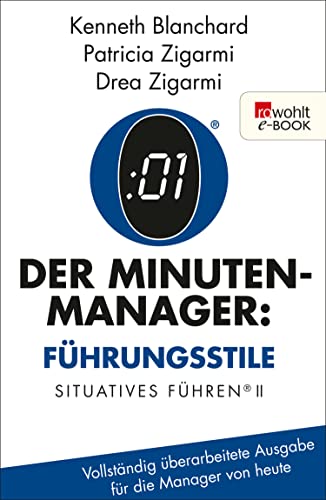 Der Minuten-Manager: Führungsstile: Situationsbezogenes Führen (Vollständig überarbeitete Ausgabe für die Manager von heute) (Der Minuten Manager)