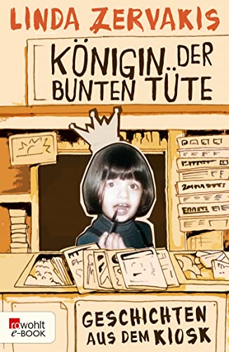 Königin der Bunten Tüte: Geschichten aus dem Kiosk