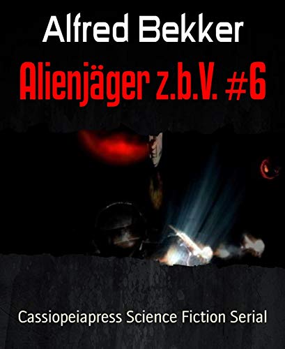 Alienjäger z.b.V. #6: Cassiopeiapress Science Fiction Serial