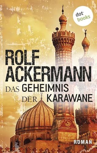 Das Geheimnis der Karawane: Roman