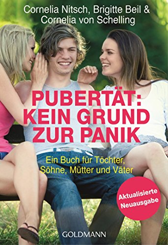 Pubertät: Kein Grund zur Panik!: Ein Buch für Töchter, Söhne, Mütter und Väter - Aktualisierte Neuausgabe