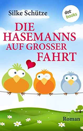 Die Hasemanns auf großer Fahrt: Roman