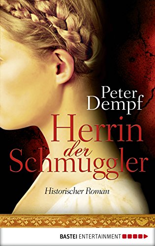 Herrin der Schmuggler: Historischer Roman