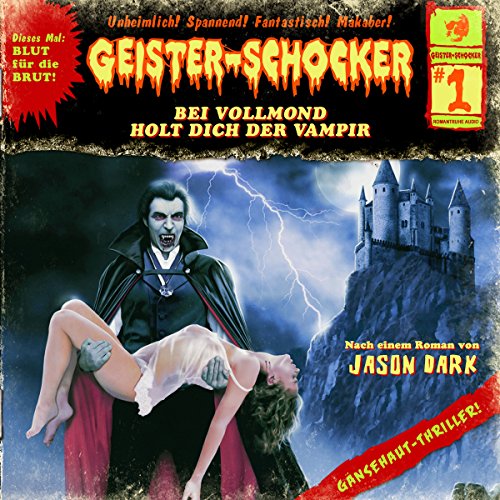 Bei Vollmond holt dich der Vampir: Geister-Schocker 1