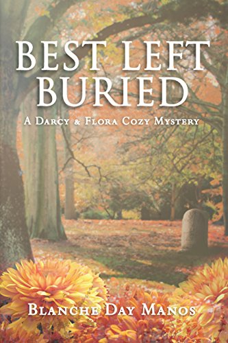 Best Left Buried (Darcy & Flora Cozy Mystery Book 3)