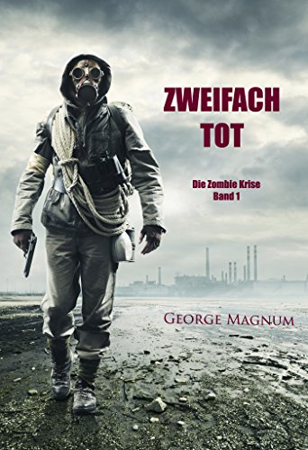 Zweifach Tot (Die Zombie Krise—Band 1)