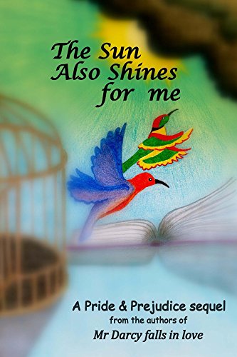 The Sun Also Shines for me: A Pride and Prejudice sequel