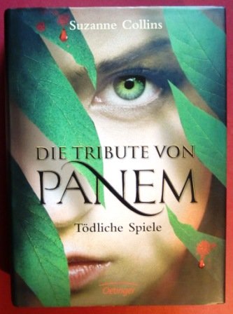 Die Tribute von Panem. Band 1 Tödliche Spiele.,Deutsch von Sylke Hachmeister und Peter Klöss.