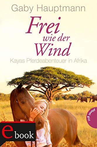 Frei wie der Wind 2: Kayas Pferdeabenteuer in Afrika