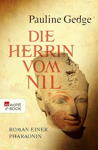 Die Herrin vom Nil: Roman einer Pharaonin (rororo / Rowohlts Rotations Romane)