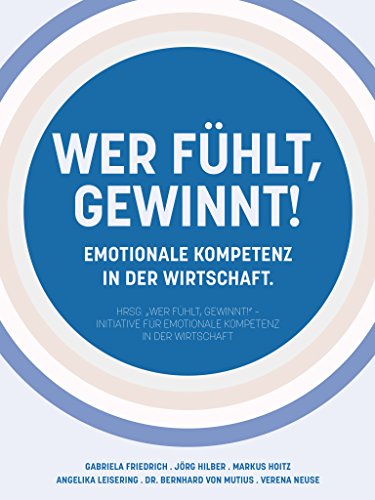 "Wer fühlt, gewinnt!": Emotionale Kompetenz in der Wirtschaft