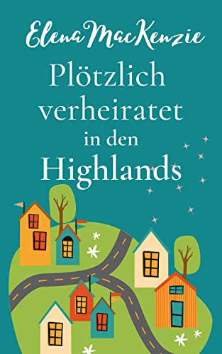 Buchverliebt: Plötzlich verheiratet in den Highlands