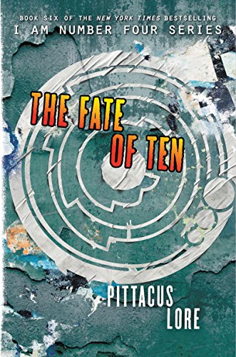The Fate of Ten (Lorien Legacies Book 6)