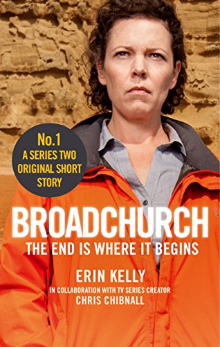 Broadchurch: The End Is Where It Begins (Story 1): A Series Two Original Short Story (Broadchurch: Series Two Original Short Story)