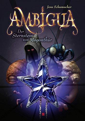 Ambigua, Band 01: Der Sternstein von Mogonthûr by Schumacher, Jens (2008) Gebundene Ausgabe
