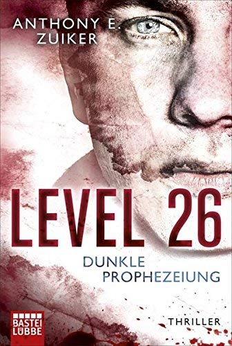 Level 26: Dunkle Prophezeiung: Thriller by Zuiker, Anthony E. (2013) Taschenbuch
