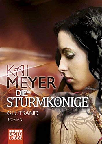Die Sturmkönige, Band 3: Glutsand by Kai Meyer(13. April 2011)