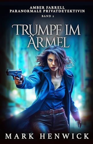 Trumpf im Ärmel: Amber Farrell - Paranormale Privatdetektivin (Bite Back - Emergenz 2)