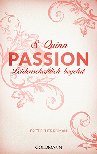 Passion. Leidenschaftlich begehrt: Erotischer Roman