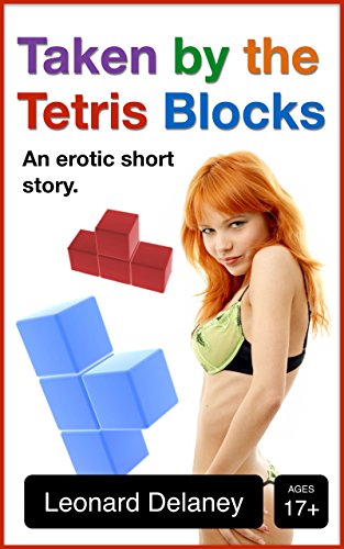 Taken by the Tetris Blocks: An Erotic Short Story (Digital Desires Book 1)