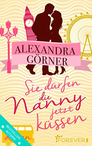 Sie dürfen die Nanny jetzt küssen: Roman (London-City 3)