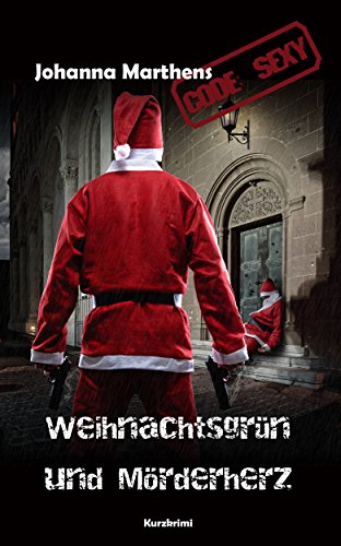 Weihnachtsgrün und Mörderherz (Code SEXY)
