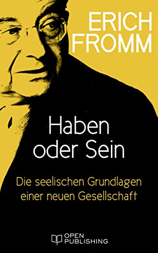 Haben oder Sein. Die seelischen Grundlagen einer neuen Gesellschaft: To Have Or to Be?