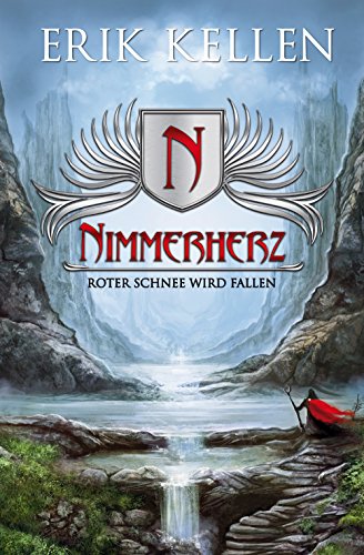 Nimmerherz - Roter Schnee wird fallen: Ein epischer Fantasy-Roman über Königreiche, ein düsteres Orakel und den Beginn einer Legende, die die Welt verändern wird. (Nimmerherz Legende 1)