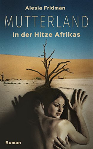 Mutterland: In der Hitze Afrikas
