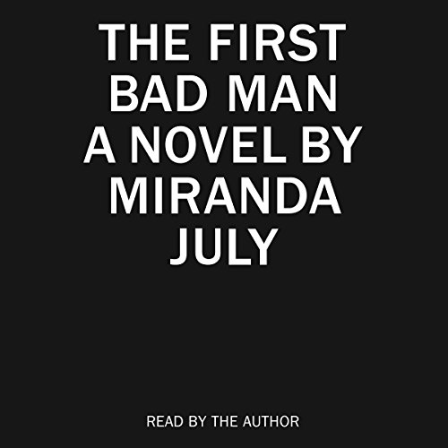 The First Bad Man: A Novel