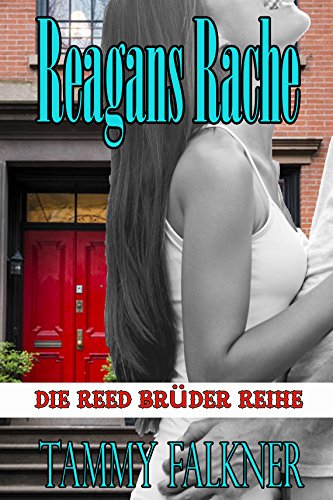 Reagans Rache und das Ende von Emilys Verlobung (Die Reed Brüder Reihe 6)