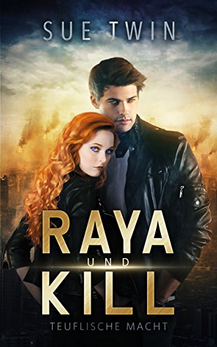 Raya und Kill – Teuflische Macht (Band 3)