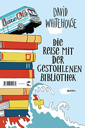 Die Reise mit der gestohlenen Bibliothek: Roman