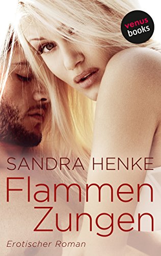 Flammenzungen: Erotischer Roman (MIRA Erotik)