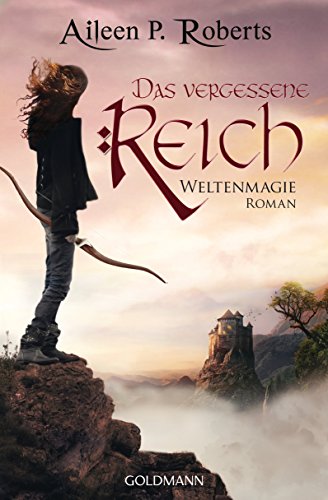 Das vergessene Reich: Weltenmagie 2 - Roman