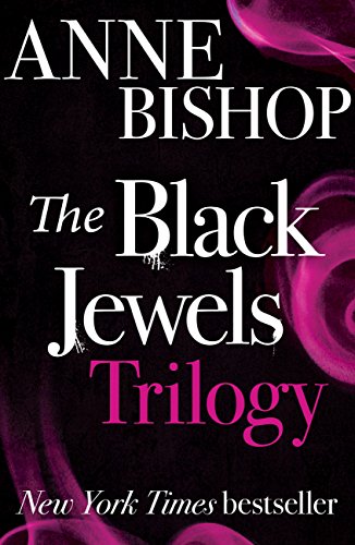 The Black Jewels Trilogy: Three sworn enemies have begun a ruthless game of politics and intrigue, magic and betrayal