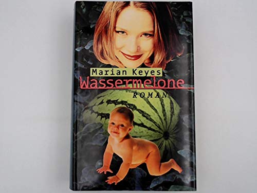 Wassermelone : Roman / Marian Keyes. Aus dem Engl. von K. Schatzhauser / Club-Taschenbuch