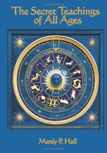 THE SECRET TEACHINGS OF ALL AGES: Written by Manly P. Hall, 2007 Edition,Publisher: A & D Publishing [Paperback]