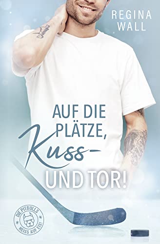 Auf die Plätze, Kuss – und Tor! (Die Pitbulls – heiß auf Eis! 1)