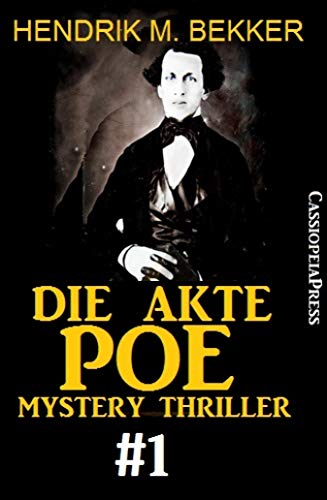 Die Akte Poe #1 - Mystery Thriller: Erster Teil der Ermittlungen um den denkwürdigen Fall Edgar Allan Poe - Cassiopeiapress Spannung
