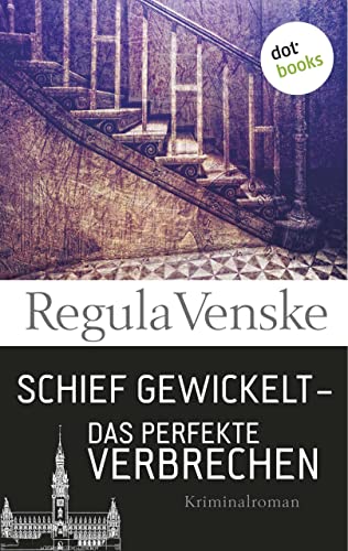 Schief gewickelt – Das perfekte Verbrechen: Roman