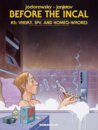 Before the Incal Vol. 5: Vhisky, SPV, and Homeo-Whores