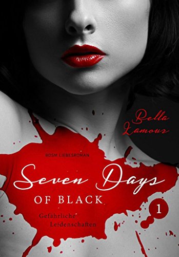 Seven Days of Black Band 1: Gefährliche Leidenschaften