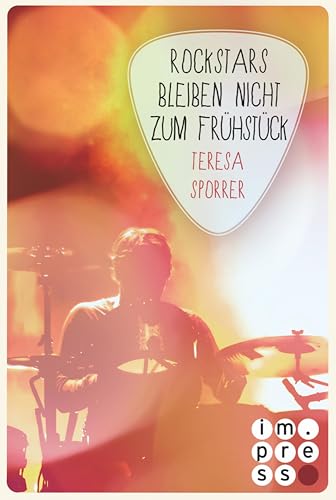 Rockstars bleiben nicht zum Frühstück (Die Rockstars-Serie 6): Musiker Liebesroman für Fans von New Adult Romance