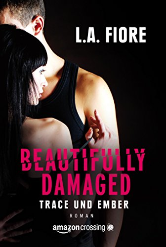 Beautifully Damaged - Trace und Ember