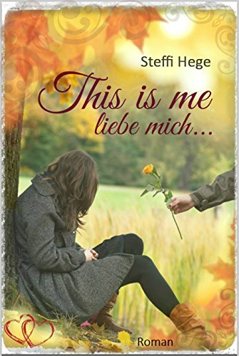 This is me: liebe mich (Young Adult Romance 1)