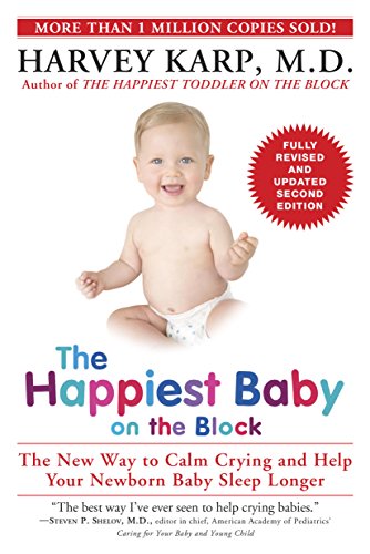 The Happiest Baby on the Block; Fully Revised and Updated Second Edition: The New Way to Calm Crying and Help Your Newborn Baby Sleep Longer (English Edition)