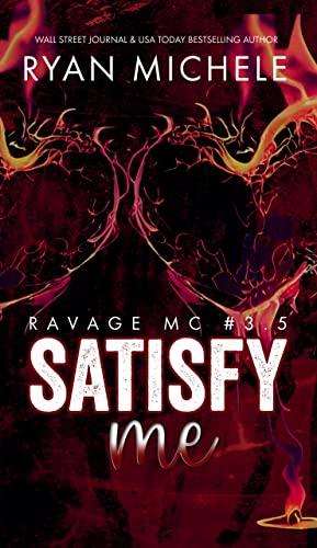 Satisfy Me (Ravage MC 3.5): A Ravage MC Valentine Collection