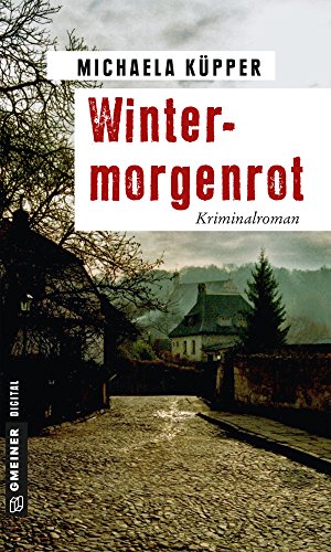 Wintermorgenrot: Kriminalroman (Kriminalromane im GMEINER-Verlag)