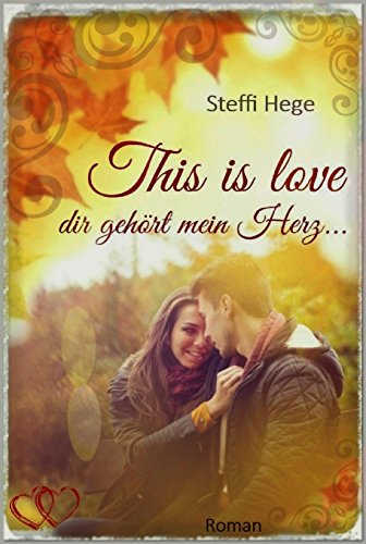 This is love: dir gehört mein Herz (Young Adult Romance 2)
